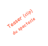 Teaser (clip) du spectacle
