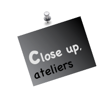 close up, ateliers